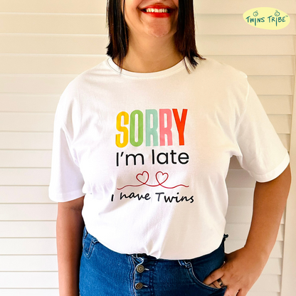 Sorry, I’m Late. I have Twins – Tee for Twin Parents