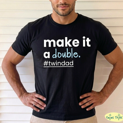 Make it a Double – Tee for Twin Dads